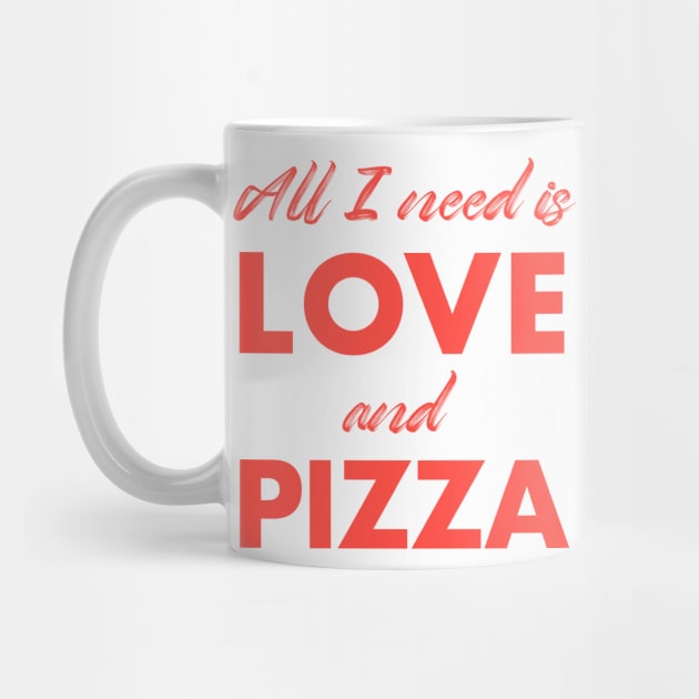 All I need is love and pizza by Happy Lime